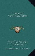 Il Mago: Arcane Fantasie (1906) di Severino Ferrari, L. De-Mauri edito da Kessinger Publishing