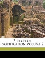 Speech Of Notification Volume 2 edito da Nabu Press