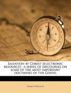 Salvation By Christ [electronic Resource di Francis Wayland edito da Nabu Press