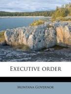 Executive Order di Montana Governor edito da Nabu Press