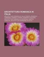 Architettura Romanica In Italia: Archite di Fonte Wikipedia edito da Books LLC, Wiki Series