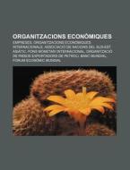 Organitzacions Econ Miques: Empreses, Or di Font Wikipedia edito da Books LLC, Wiki Series