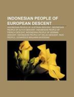 Indonesian People Of European Descent: I di Source Wikipedia edito da Books LLC, Wiki Series