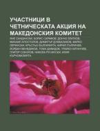 Uchastnitsi V Chetnicheskata Aktsiya Na di Iztochnik Wikipedia edito da Books LLC, Wiki Series