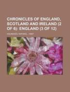 Chronicles of England, Scotland and Ireland (2 of 6) di Raphael Holinshed edito da Rarebooksclub.com