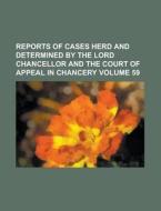 Reports of Cases Herd and Determined by the Lord Chancellor and the Court of Appeal in Chancery Volume 59 di Anonymous edito da Rarebooksclub.com