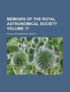 Memoirs of the Royal Astronomical Society Volume 17 di Royal Astronomical Society edito da Rarebooksclub.com