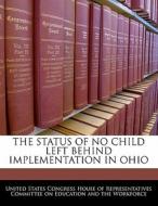 The Status Of No Child Left Behind Implementation In Ohio edito da Bibliogov
