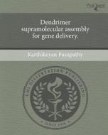 Dendrimer Supramolecular Assembly for Gene Delivery. di Karthikeyan Pasupathy edito da Proquest, Umi Dissertation Publishing