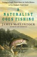 NATURALIST GOES FISHING, A di JAMES MCCLINTOCK edito da LIGHTNING SOURCE UK LTD