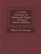 Little Journey to China and Japan di Marian M. George edito da Nabu Press