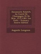 Documents Relatifs Au Comte de Champagne Et de Brie, 1172-1361: Les Fiefs di Auguste Longnon edito da Nabu Press