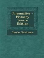 Pneumatics di Charles Tomlinson edito da Nabu Press