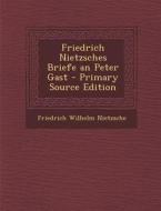 Friedrich Nietzsches Briefe an Peter Gast di Friedrich Wilhelm Nietzsche edito da Nabu Press