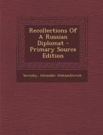 Recollections of a Russian Diplomat di Savinsky Alexander Aleksandrovich edito da Nabu Press