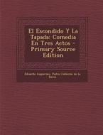 El Escondido y La Tapada: Comedia En Tres Actos - Primary Source Edition di Eduardo Asquerino, Pedro Calderon De La Barca edito da Nabu Press