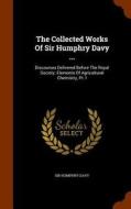 The Collected Works Of Sir Humphry Davy ... di Sir Humphry Davy edito da Arkose Press