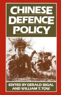 Chinese Defence Policy di Gerald Segal, William T. Tow edito da Palgrave Macmillan