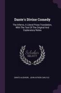 Dante's Divine Comedy: The Inferno, a Literal Prose Translation, with the Text of the Original and Explanatory Notes di Dante Alighieri edito da CHIZINE PUBN
