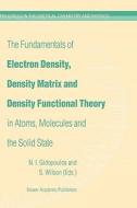 The Fundamentals of Electron Density, Density Matrix and Density Functional Theory in Atoms, Molecules and the Solid Sta di Rosalee Wilson edito da SPRINGER NATURE