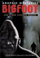 Bigfoot and Other Strange Beasts di Rob Shone edito da Rosen Central