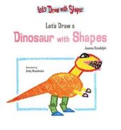 Let's Draw a Dinosaur with Shapes di Joanne Randolph edito da Powerstart Press