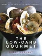 The Low-Carb Gourmet di Karen Barnaby edito da Pan Macmillan