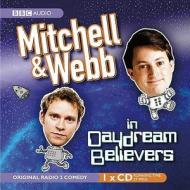 Mitchell And Webb In Daydream Believers di David Mitchell, Robert Webb edito da Audiogo Limited