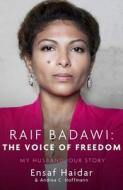 Raif Badawi: The Voice Of Freedom di Ensaf Haidar, Andrea C. Hoffmann edito da Little, Brown Book Group