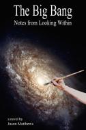 The Big Bang di Jason Matthews edito da AuthorHouse