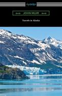 Travels in Alaska di John Muir, Tbd edito da Digireads.com