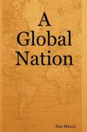 A Global Nation di Dan Mason edito da Lulu.com
