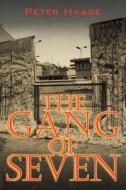 The Gang of Seven: A post World War II Novel di Peter Haase edito da OUTSKIRTS PR