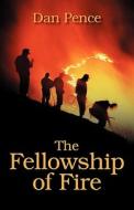 The Fellowship of Fire di Dan Pence edito da OUTSKIRTS PR