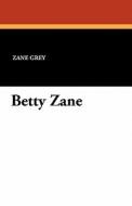 Betty Zane di Zane Grey edito da Wildside Press