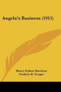 Angela's Business (1915) di Henry Sydnor Harrison edito da Kessinger Publishing