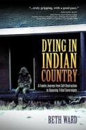 Dying In Indian Country di Beth Ward edito da Westbow Press