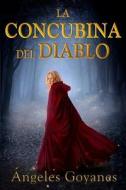 La Concubina del Diablo di Angeles Goyanes, Ngeles Goyanes edito da Createspace