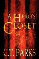 A Hero\'s Closet di C T Parks edito da America Star Books