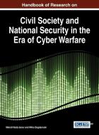 Handbook of Research on Civil Society and National Security in the Era of Cyber Warfare edito da INFORMATION SCIENCE REFERENCE