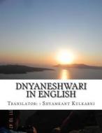 Dnyaneshwari in English di Shyamkant S. Kulkarni, Sant Dnyaneshwar Kulkarni edito da Createspace