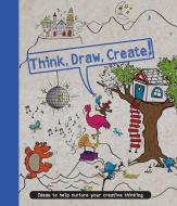 Think, Draw, Create di Parragon edito da PARRAGON