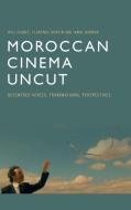 Transnational Moroccan Cinema Uncut di HIGBEE WILL edito da Edinburgh University Press