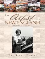 The Artist of New England di The Rand Family edito da Xlibris
