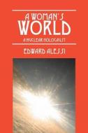 A Woman\'s World di Edward Alessi edito da Outskirts Press