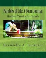 Parables of Life: A Poem Journal: Hidden Truths for Youth di Cassandra a. King-Henry edito da Createspace