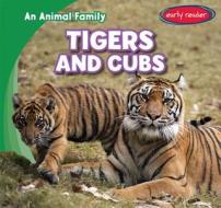 Tigers and Cubs di Emilia Hendrix edito da Gareth Stevens Publishing