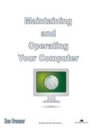 Maintaining and Operating Your Computer di Ron a. Greener edito da Createspace