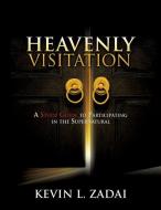 Heavenly Visitation: A Study Guide to Participating in the Supernatural di Kevin L. Zadai edito da XULON PR