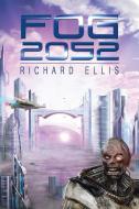 Fog 2052 di Richard Ellis edito da Xlibris